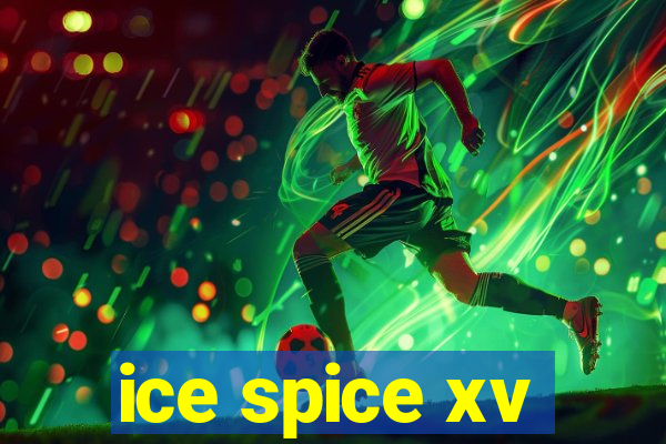 ice spice xv